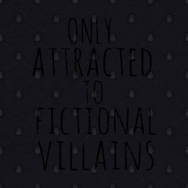 only attracted to fictional villains by FandomizedRose